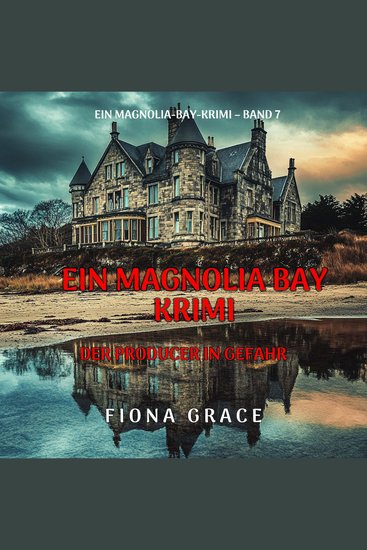 Der Producer in Gefahr (Ein Magnolia-Bay-Krimi – Band 7) - Erzählerstimme digital synthetisiert - cover