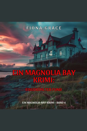 Eisgekühlter Fund (Ein Magnolia-Bay-Krimi – Band 4) - Erzählerstimme digital synthetisiert - cover