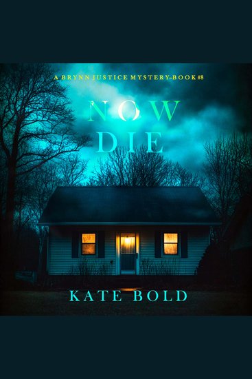 Now Die (A Brynn Justice FBI Suspense Thriller—Book Eight) - Digitally narrated using a synthesized voice - cover