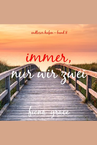 Immer nur wir Zwei (Endloser Hafen – Band 8) - Erzählerstimme digital synthetisiert - cover
