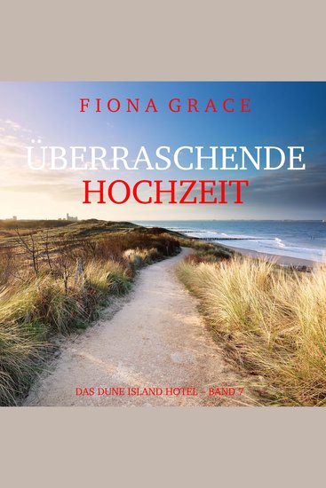 Überraschende Hochzeit (Das Dune Island Hotel – Band 7) - Erzählerstimme digital synthetisiert - cover