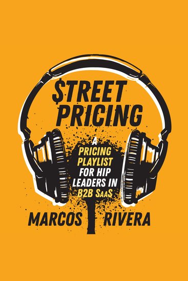 Street Pricing - A Pricing Playlist for Hip Leaders in B2B SaaS - cover