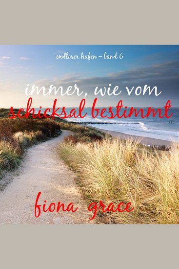 Immer wie vom Schicksal bestimmt (Endloser Hafen – Band 6) - Erzählerstimme digital synthetisiert - cover