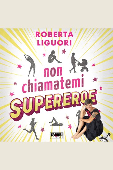 Non chiamatemi supereroe - Come realizzare imprese straordinarie senza avere i superpoteri - cover