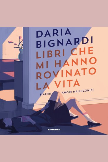 Libri che mi hanno rovinato la vita - e altri amori malinconici - cover