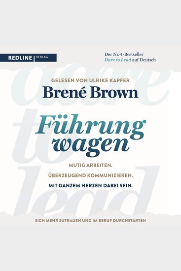 Dare to lead – Führung wagen - Mutig arbeiten Überzeugend kommunizieren Mit ganzem Herzen dabei sein | Der New-York-Times-Bestseller für Führungskräfte - cover