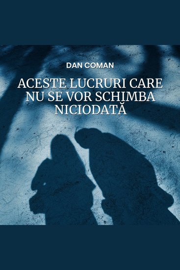 Aceste lucruri care nu se vor schimba niciodată - cover