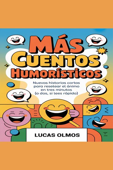 Más Cuentos Humorísticos - Nuevas historias cortas para resetear el ánimo en tres minutos (o dos si lees rápido) - cover