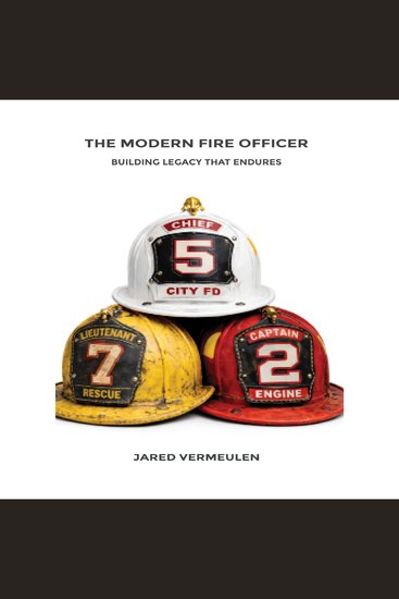 Modern Fire Officer The: Building Legacy That Endures - Building Legacy That Endures - cover