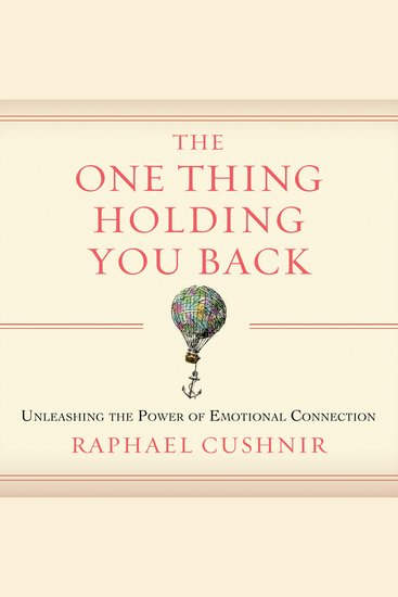 The One Thing Holding You Back - Unleashing the Power of Emotional Connection - cover