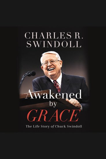 Awakened by Grace - The Life Story of Chuck Swindoll - cover