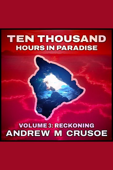 Ten Thousand Hours in Paradise: Volume 3 - Reckoning - cover