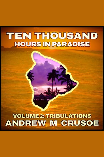 Ten Thousand Hours in Paradise: Volume 2 - Tribulations - cover