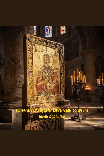 IL RAGAZZO CHE DIVENNE SANTO - Romanzo di Nicola Vescovo di Mira - cover