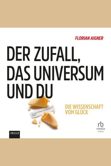 Der Zufall das Universum und du - Die Wissenschaft vom Glück - cover