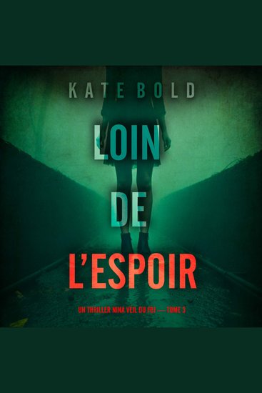 Loin de l’espoir (Un thriller Nina Veil du FBI — tome 3) - Narration par une voix synthétisée - cover