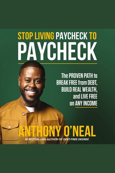 Stop Living Paycheck to Paycheck - The Proven Path to Break Free from Debt Build Real Wealth and Live Free on Any Income - cover