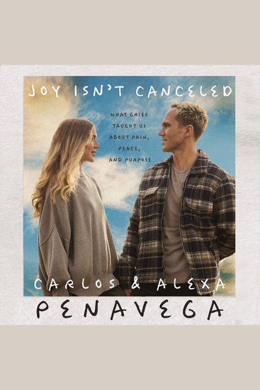 Joy Isn't Canceled - What Grief Taught Us About Pain Peace and Purpose - cover