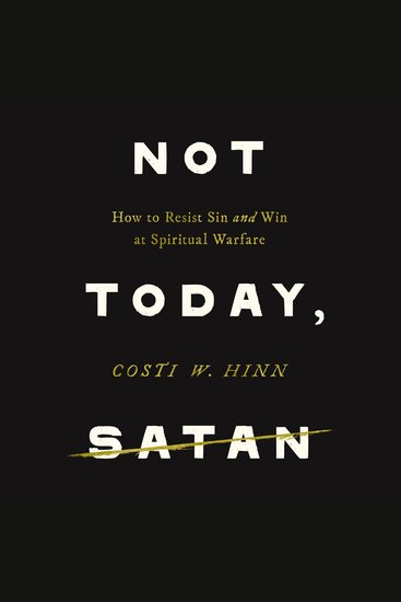 Not Today Satan - How to Resist Sin and Win at Spiritual Warfare - cover