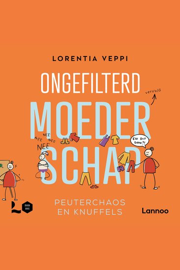 Ongefilterd moederschap: peuterchaos en knuffels - cover