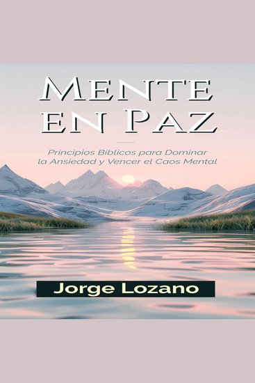 Mente en Paz - Principios Bíblicos para Dominar la Ansiedad y Vencer el Caos Mental - cover