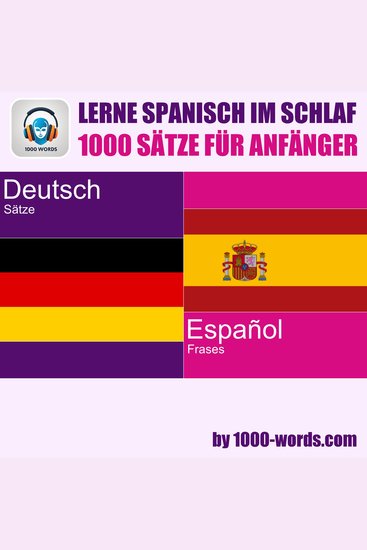 Lerne Spanisch im Schlaf – 1000 Sätze für Anfänger - 1000 Sätze für Anfänger - cover