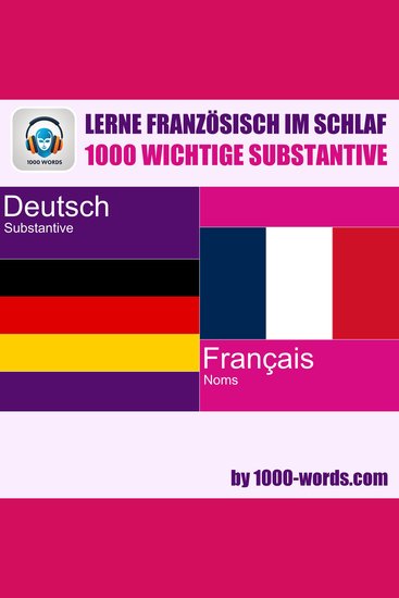 Lerne Französisch im Schlaf – 1000 wichtige Substantive - 1000 wichtige Substantive - cover