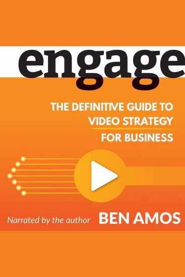 Engage - The Definitive Guide to Video Strategy For Business - cover