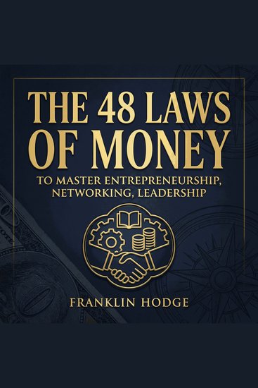 The 48 Laws of Money To Master Entrepreneurship Networking Leadership - cover