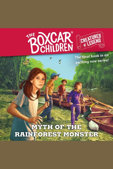 Myth of the Rain Forest Monster - The Boxcar Children Creatures of Legend Book 4 - cover