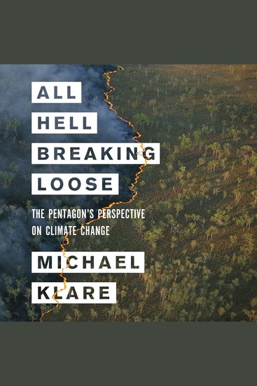 All Hell Breaking Loose - The Pentagon's Perspective on Climate Change - cover