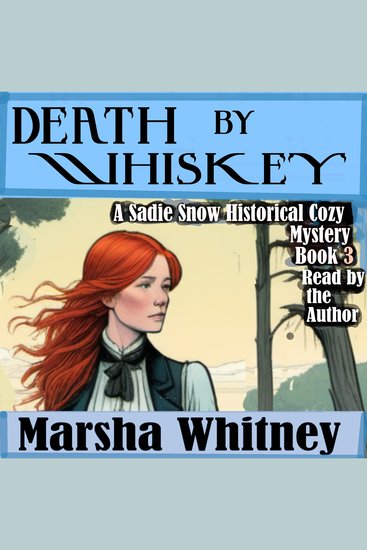 Death by Whiskey - Book 3 in the Sadie Snow Series of Historical Cozy Mysteries-Clean Cozy Victorian Era Novels - cover