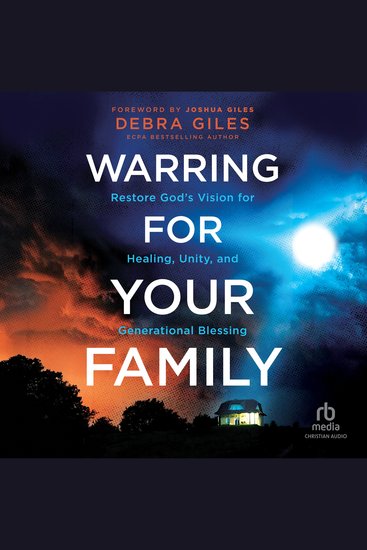 Warring for Your Family - Restore God's Vision for Healing Unity and Generational Blessing - cover