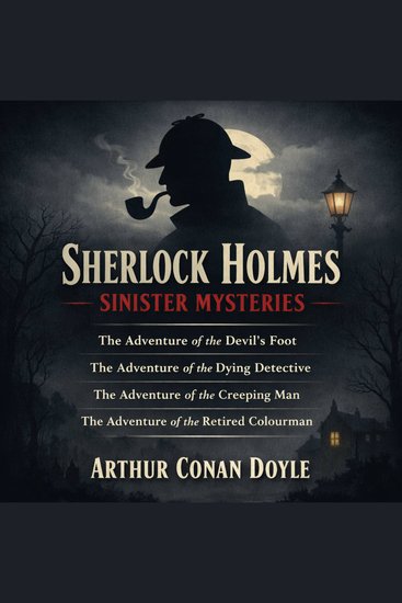 Sherlock Holmes Sinister Mysteries - The Adventure of the Devil's Foot The Adventure of the Dying Detective The Adventure of the Creeping Man and The Adventure of the Retired Colourman - cover
