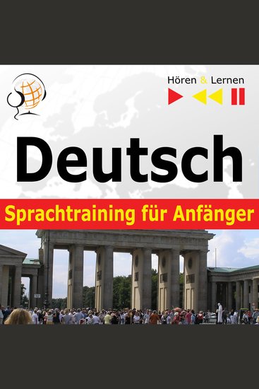 Deutsch Sprachtraining für Anfänger – Hören & Lernen: Konversation für Anfänger (30 Alltagsthemen auf Niveau A1-A2) - cover