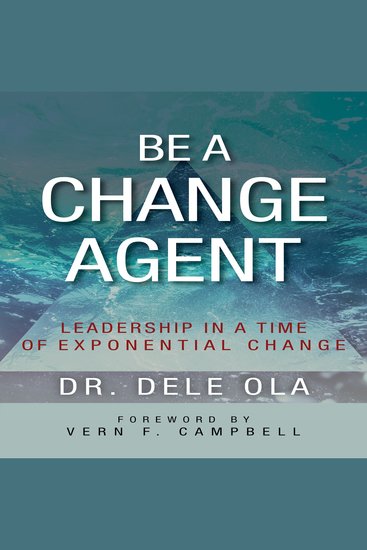 Be A Change Agent - Leadership in a Time of Exponential Change - cover