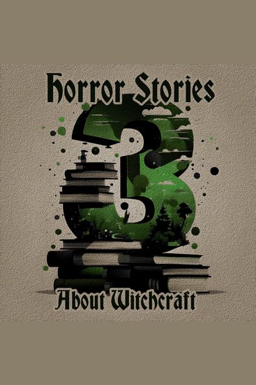 3 Horror Stories About Witchcraft - A trio of classic tales perfect for a commute walk or quiet night in - cover
