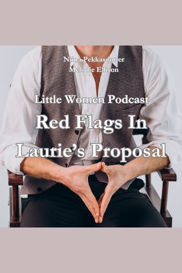 Little Women Podcast: Red Flags In Laurie's Proposal - cover