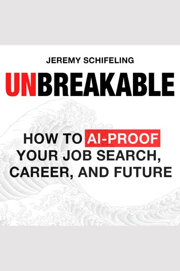 Unbreakable - How to AI-Proof Your Job Search Career and Future - cover