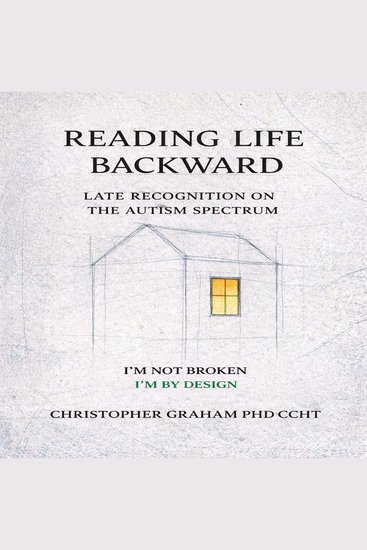 Reading life backward: late recognition on the autism spectrum - cover
