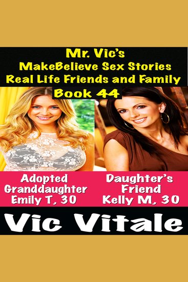 Mr Vic’s MakeBelieve Sex Stories Real Life Friends and Family Book 44 - cover
