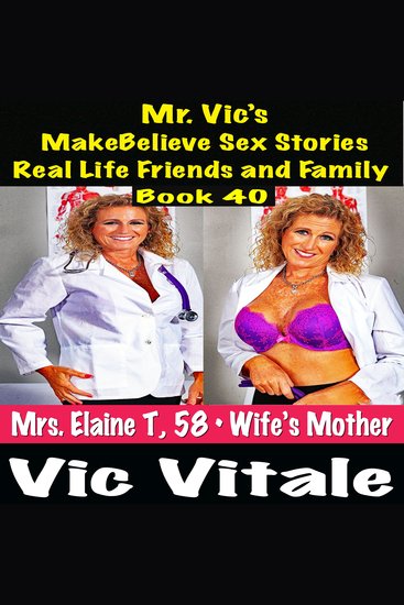 Mr Vic’s MakeBelieve Sex Stories Real Life Friends and Family Book 40 - cover