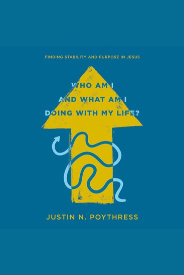 Who Am I and What Am I Doing with My Life? - Finding Stability and Purpose in Jesus - cover