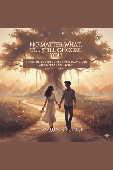 No matter what i'll still choose you - a tale ofyoung love lost dreams and an unbreakable bond - cover