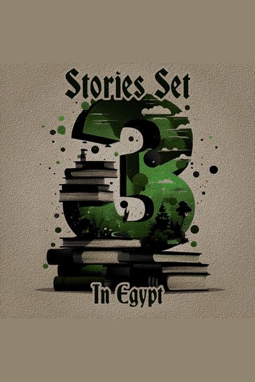 3 Stories Set in Egypt - A trio of classic tales perfect for a commute walk or quiet night in - cover