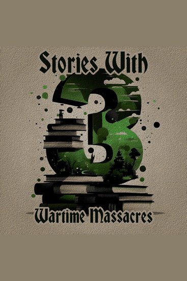 3 Stories with Wartime Massacres - A trio of classic tales perfect for a commute walk or quiet night in - cover