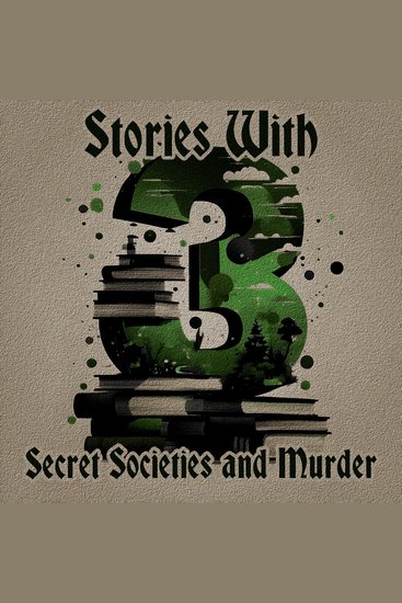 3 Stories with Secret Societies and Murder - A trio of classic tales perfect for a commute walk or quiet night in - cover
