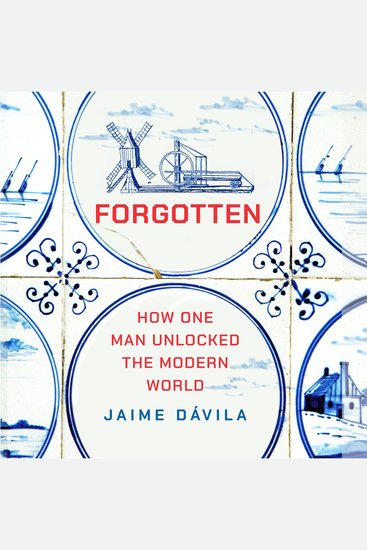 Forgotten - How One Man Unlocked the Modern World - cover