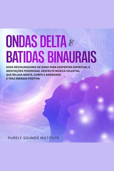 Ondas Delta & Batidas Binaurais: Sons Restauradores de Sono para Despertar Espiritual e Meditações Poderosas Desfrute Música Celestial que Relaxa Mente Corpo e Ansiedade e Traz Energia Positiva - cover