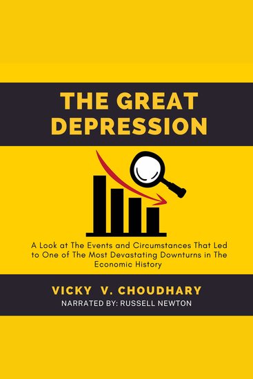 The Great Depression - A Look at The Events and Circumstances That Led to One of The Most Devastating Downturns in The Economic History - cover